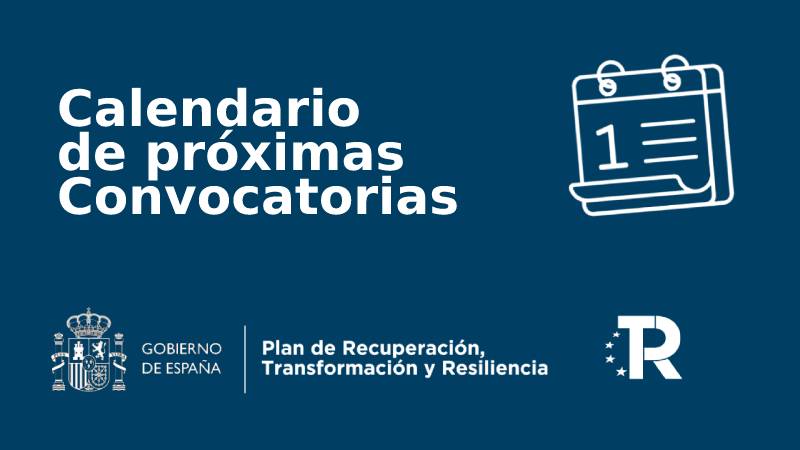 Calendario de próximas Convocatorias de Ayudas Plan de Recuperación, Transformación y Resiliencia (enero-junio 2022)